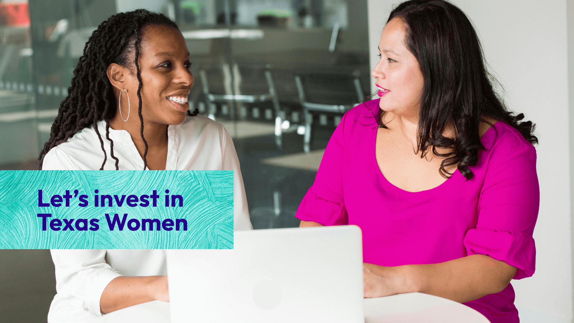 Image shows two women smiling together and reads: Let's invest in Texas Women